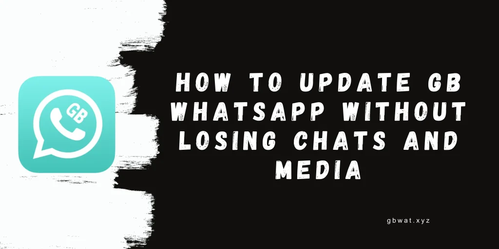 How to Update GB WhatsApp Without Losing Chats and Media